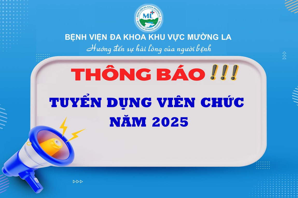 THÔNG BÁO TUYỂN DỤNG VIÊN CHỨC CỦA BỆNH VIỆN ĐA KHOA KHU VỰC MƯỜNG LA NĂM 2025